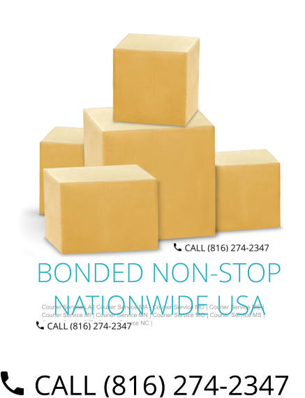 Courier Service LA | Courier Service MA | Courier Service MD | Courier Service ME | Courier Service MI | Courier Service MN | Courier Service MO | Courier Service MS | Courier Service MT | Courier Service NC |  BONDED NON-STOP NATIONWIDE USA